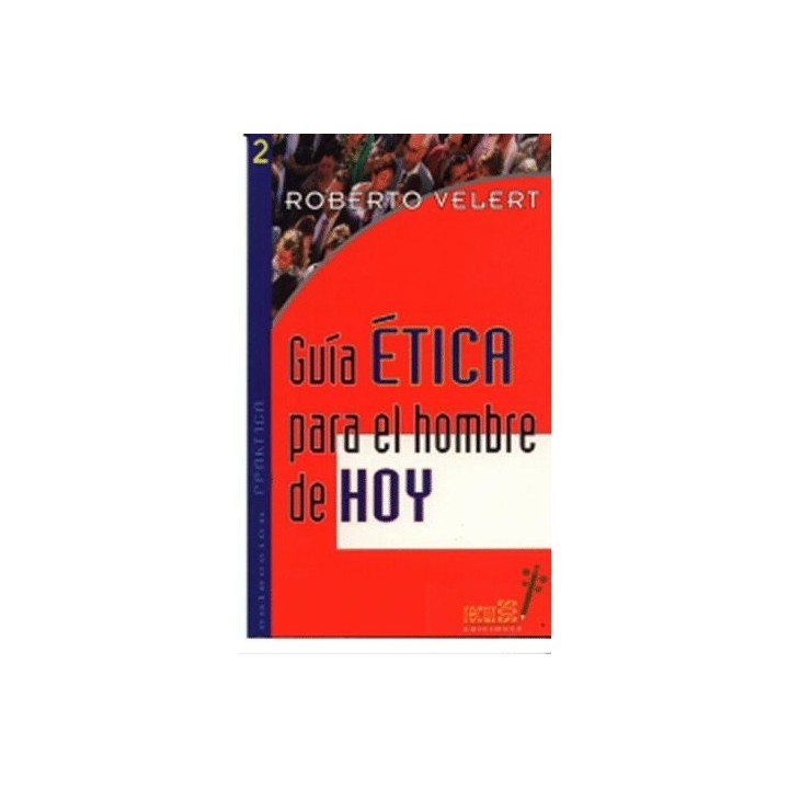 Guía ética para el hombre de hoy